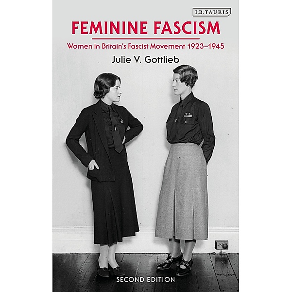 Feminine Fascism, Julie V. Gottlieb