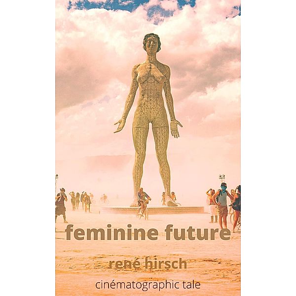 Feminine Future (Cinematographic Tales) / Cinematographic Tales, Rene Hirsch