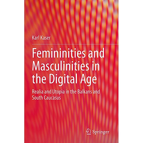 Femininities and Masculinities in the Digital Age, Karl Kaser
