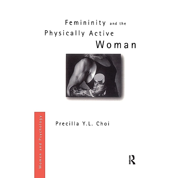 Femininity and the Physically Active Woman, Precilla Y. L. Choi