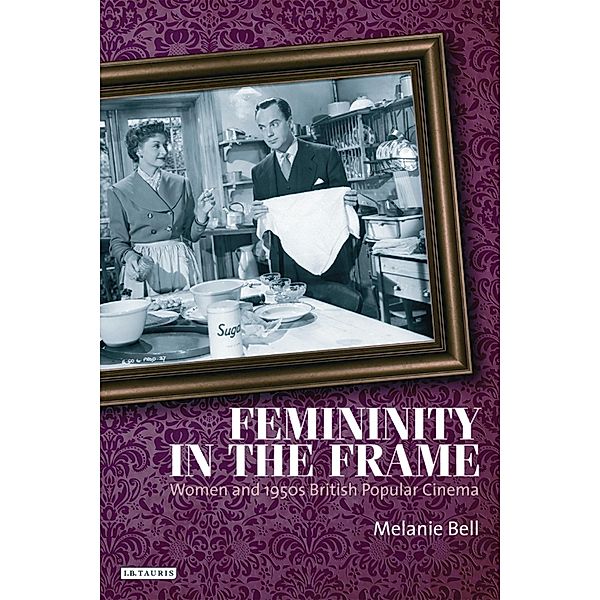 Femininity in the Frame / Cinema and Society, Melanie Bell