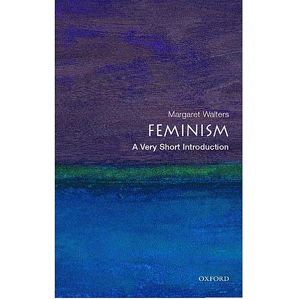 Feminism: A Very Short Introduction / Very Short Introductions, Margaret Walters