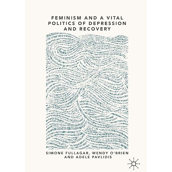Feminism and a Vital Politics of Depression and Recovery / Progress in Mathematics, Simone Fullagar, Wendy O'Brien, Adele Pavlidis