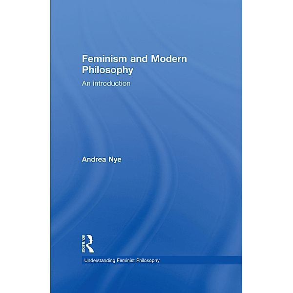 Feminism and Modern Philosophy, Andrea Nye