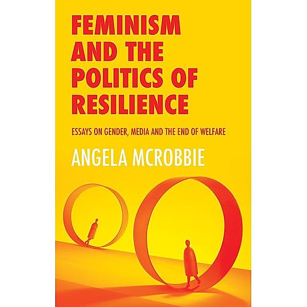 Feminism and the Politics of Resilience, Angela Mcrobbie