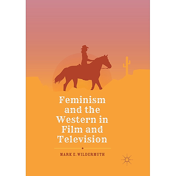 Feminism and the Western in Film and Television, Mark E. Wildermuth