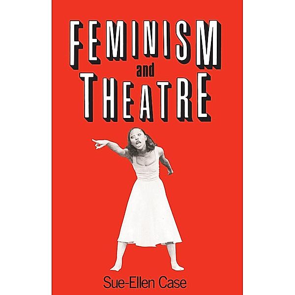 Feminism and Theatre, Sue-Ellen Case