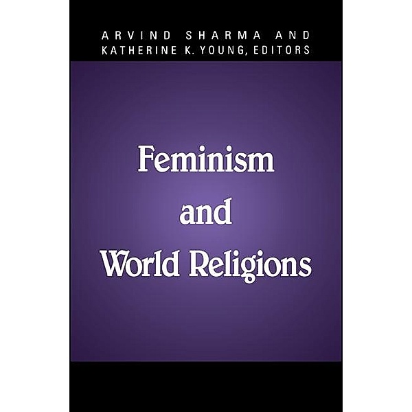 Feminism and World Religions / SUNY series, McGill Studies in the History of Religions, A Series Devoted to International Scholarship
