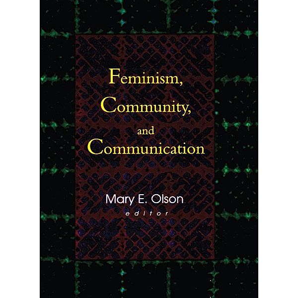 Feminism, Community, and Communication, Betty Mackune-Karrer, Mary E Olson