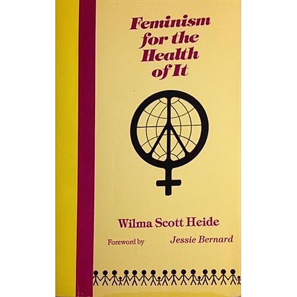 Feminism for the Health of It, Wilma Scott Heide