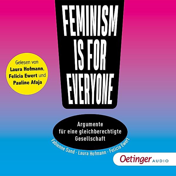 Feminism is for everyone!, Laura Hofmann, Felicia Ewert, Fabienne Sand