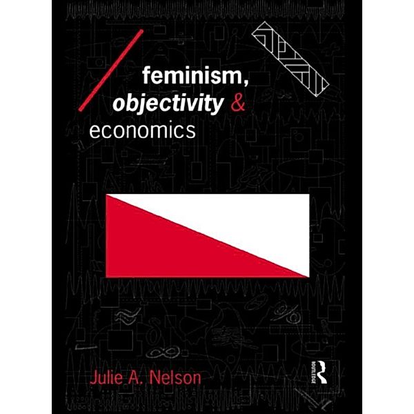 Feminism, Objectivity and Economics, Julie Nelson