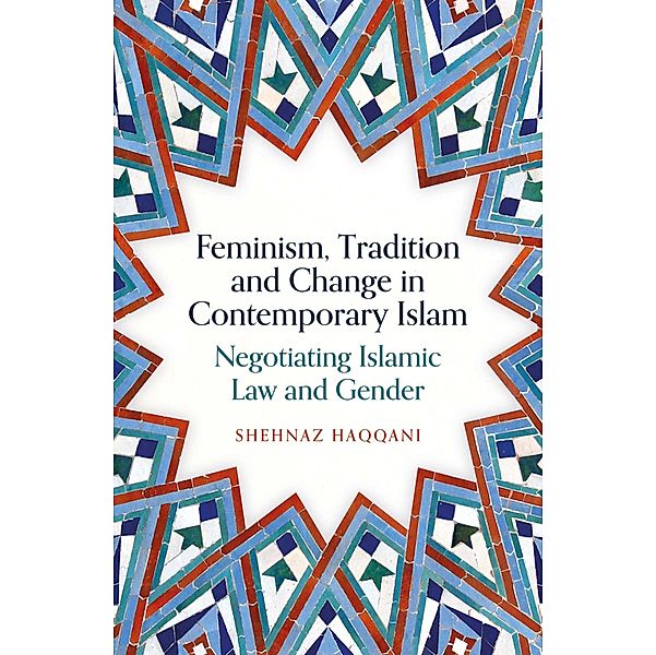 Feminism, Tradition and Change in Contemporary Islam, Shehnaz Haqqani