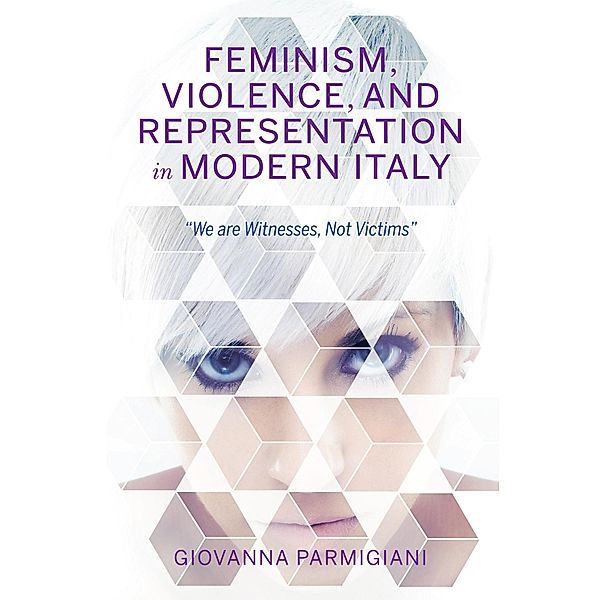 Feminism, Violence, and Representation in Modern Italy, Giovanna Parmigiani