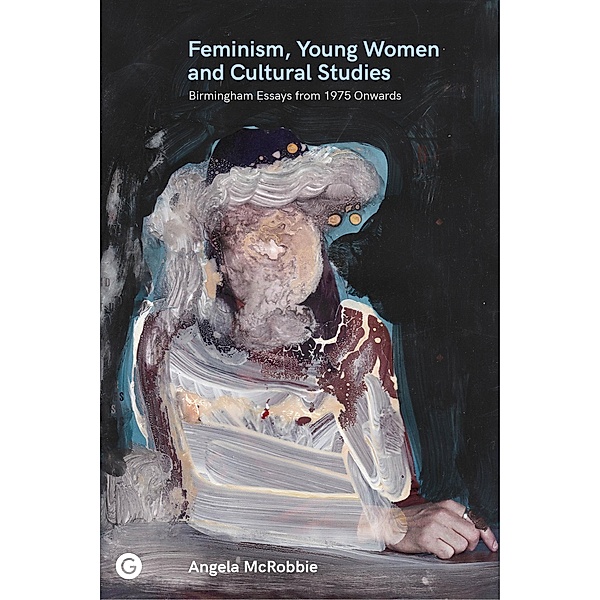 Feminism, Young Women, and Cultural Studies, Angela McRobbie