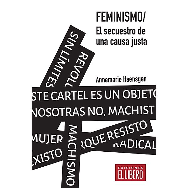 Feminismo. El secuestro de una causa justa, Annemarie Haensgen