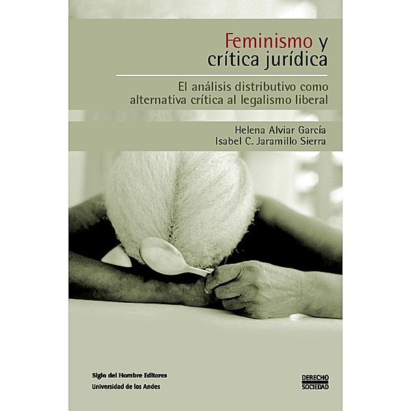 Feminismo y crítica jurídica. / Derecho y Sociedad, Isabel Cristina Jaramillo Sierra, Helena Alviar García