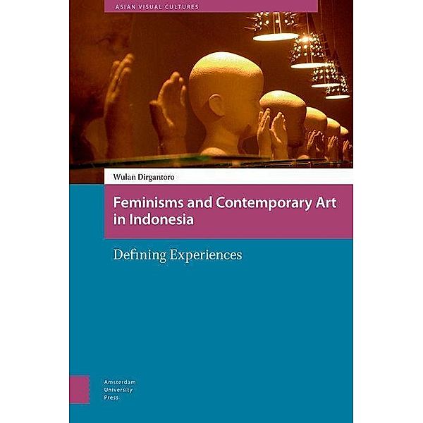 Feminisms and Contemporary Art in Indonesia, Wulandani Dirgantoro