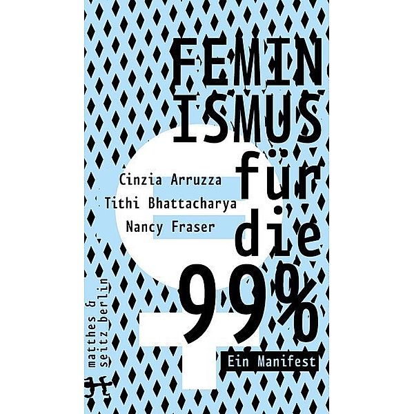 Feminismus für die 99%, Tithi Bhattacharya, Nancy Fraser, Cinzia Arruzza