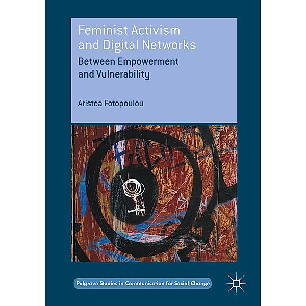 Feminist activism and digital networks, Aristea Fotopoulou