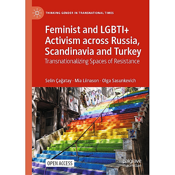 Feminist and LGBTI+ Activism across Russia, Scandinavia and Turkey, Selin Çagatay, Mia Liinason, Olga Sasunkevich