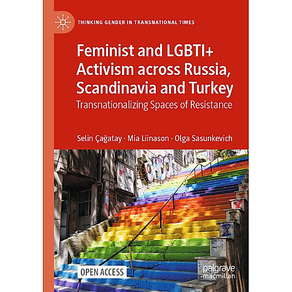 Feminist and LGBTI+ Activism across Russia, Scandinavia and Turkey, Selin Çagatay, Mia Liinason, Olga Sasunkevich