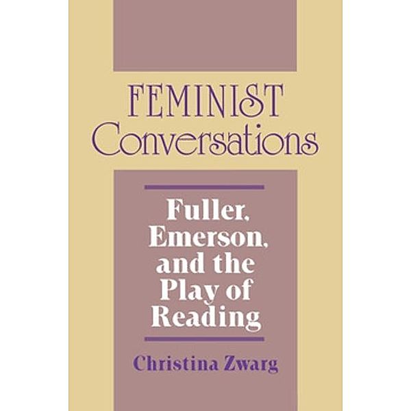 Feminist Conversations / Reading Women Writing, Christina Zwarg
