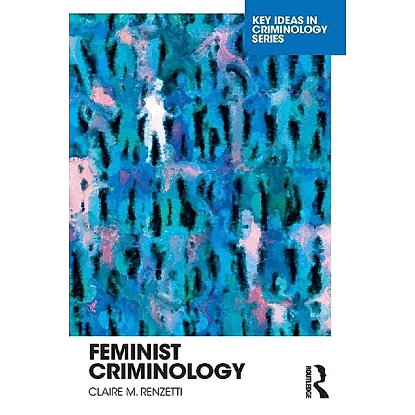 Feminist Criminology, Claire M. Renzetti