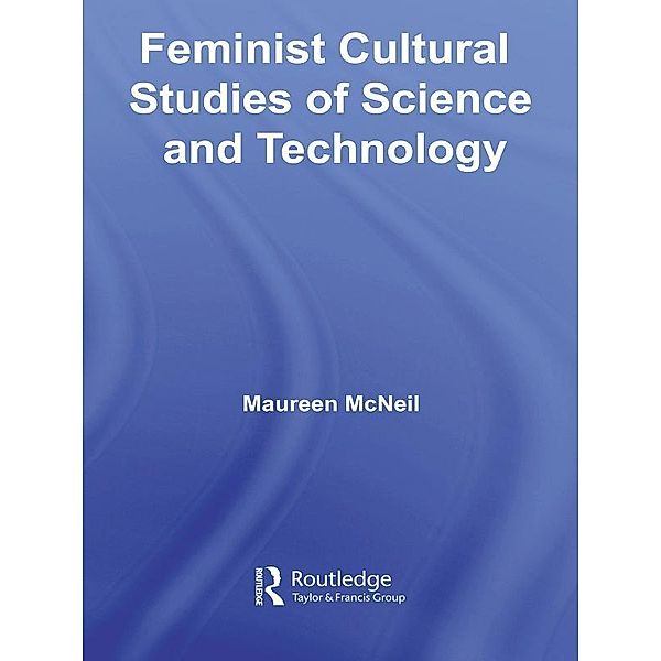 Feminist Cultural Studies of Science and Technology, Maureen McNeil