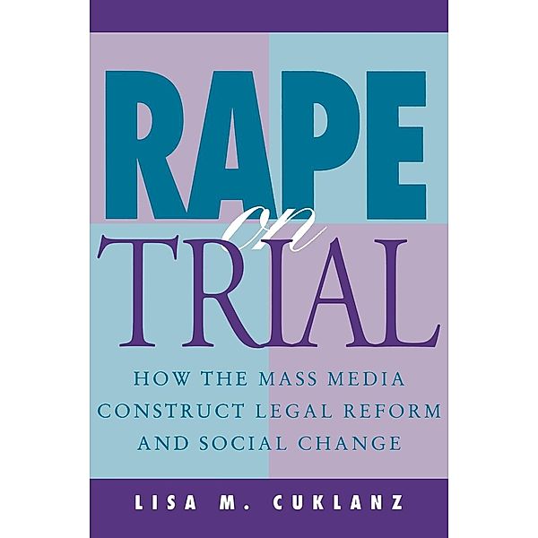 Feminist Cultural Studies, the Media, and Political Culture: Rape on Trial, Lisa M. Cuklanz