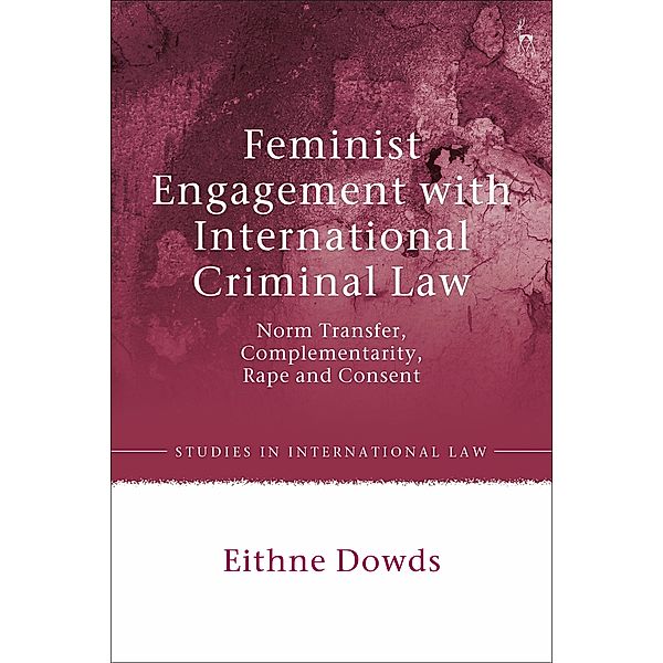 Feminist Engagement with International Criminal Law, Eithne Dowds