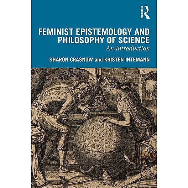 Feminist Epistemology and Philosophy of Science, Sharon Crasnow, Kristen Intemann