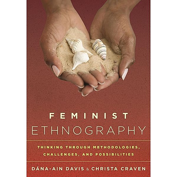 Feminist Ethnography / Rowman & Littlefield Publishers, Dána-Ain Davis, Christa Craven