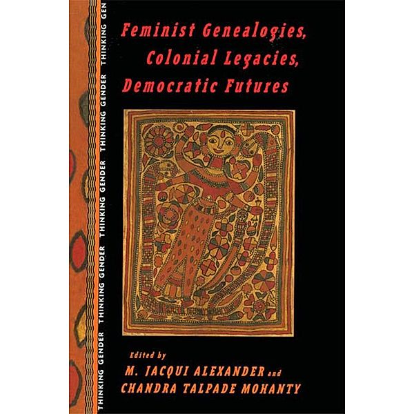 Feminist Genealogies, Colonial Legacies, Democratic Futures