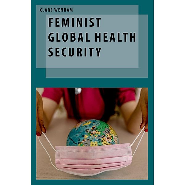 Feminist Global Health Security, Clare Wenham