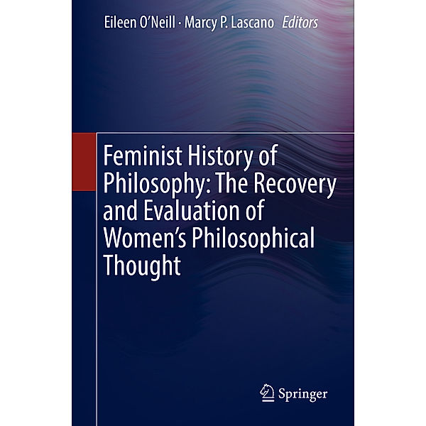 Feminist History of Philosophy: The Recovery and Evaluation of Women's Philosophical Thought