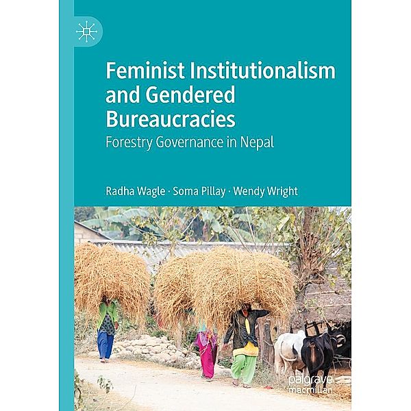 Feminist Institutionalism and Gendered Bureaucracies / Progress in Mathematics, Radha Wagle, Soma Pillay, Wendy Wright