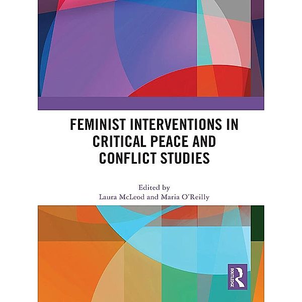 Feminist Interventions in Critical Peace and Conflict Studies