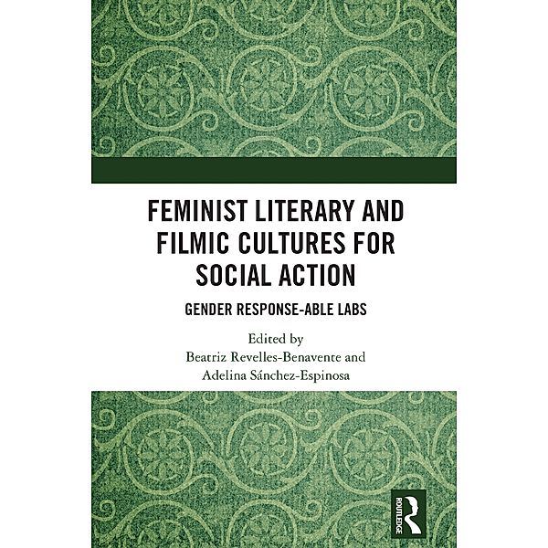 Feminist Literary and Filmic Cultures for Social Action, Beatriz Revelles-Benavente, Adelina Sánchez-Espinosa