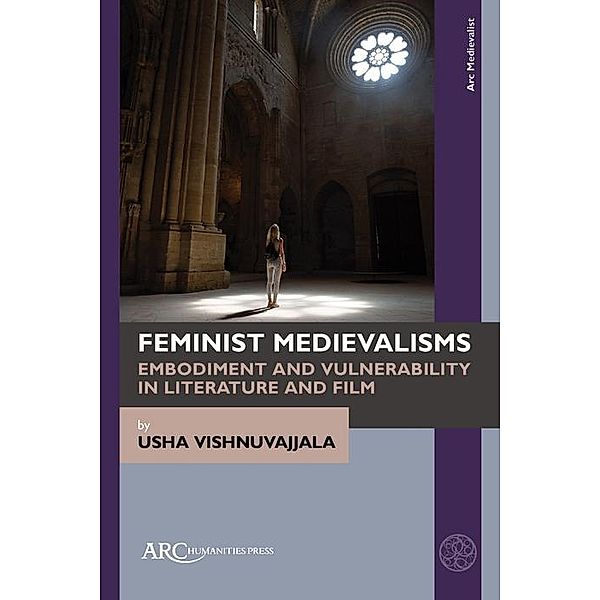 Feminist Medievalisms / Arc Medievalist, Usha Vishnuvajjala