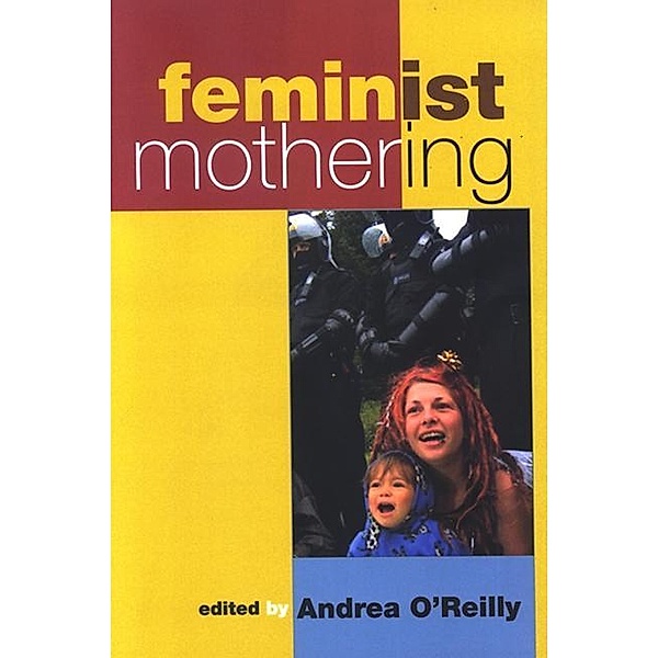 Feminist Mothering / SUNY series in Feminist Criticism and Theory