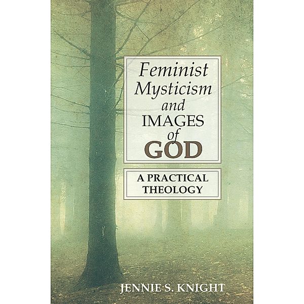 Feminist Mysticism and Images of God, Jennie S. Knight