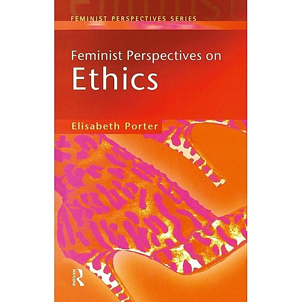 Feminist Perspectives on Ethics, Elizabeth Porter
