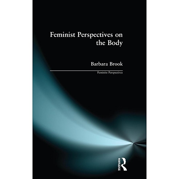 Feminist Perspectives on the Body, Barbara Brook