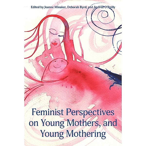 Feminist Perspectives  on Young Mothers and Young Mothering, Joanne Minaker