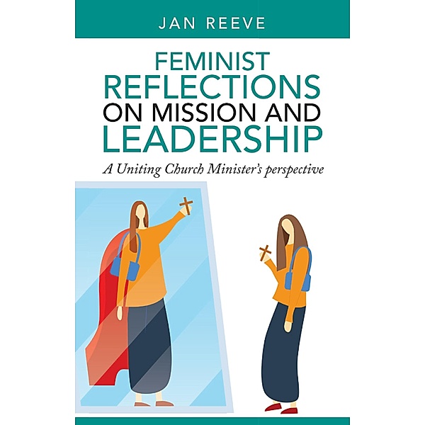 Feminist Reflections on Mission and Leadership, Jan Reeve