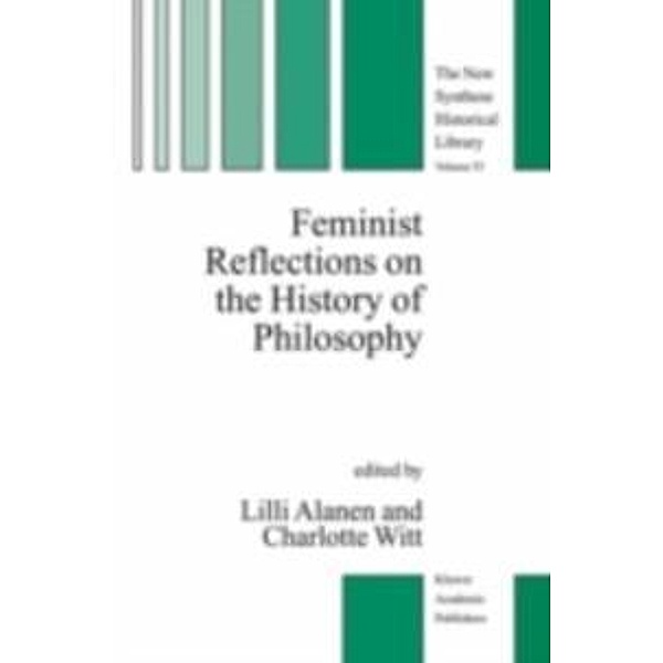 Feminist Reflections on the History of Philosophy / The New Synthese Historical Library Bd.55, Lilli Alanen, Charlotte Witt