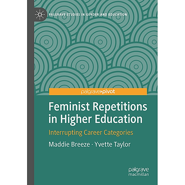 Feminist Repetitions in Higher Education, Maddie Breeze, Yvette Taylor