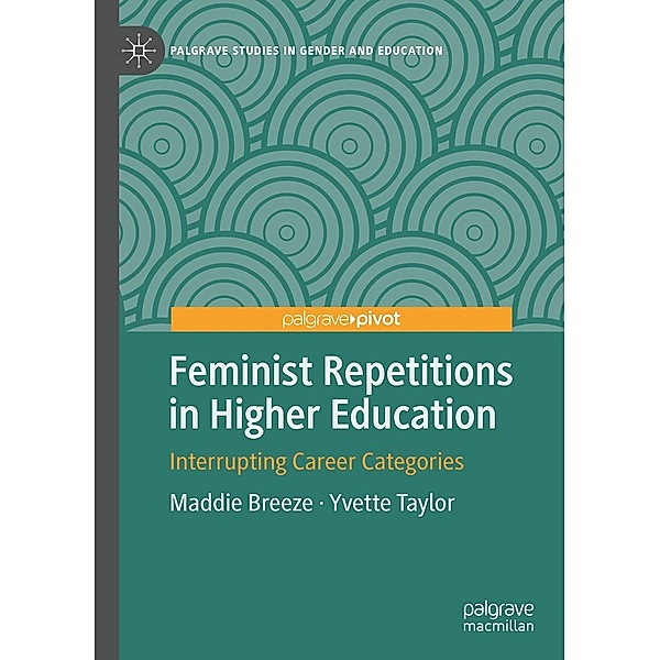 Feminist Repetitions in Higher Education / Palgrave Studies in Gender and Education, Maddie Breeze, Yvette Taylor