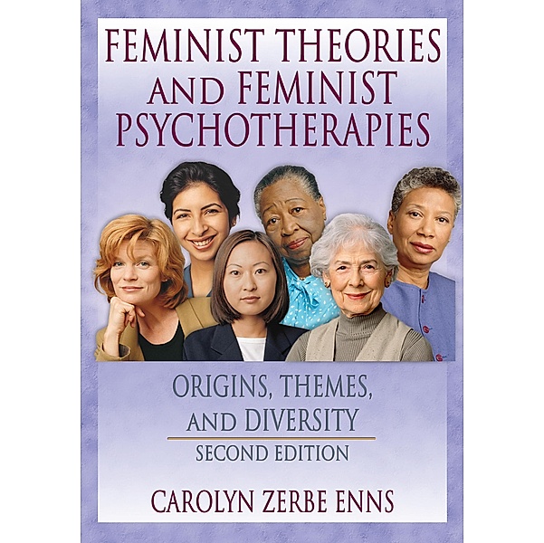 Feminist Theories and Feminist Psychotherapies, J Dianne Garner, Carolyn Z Enns